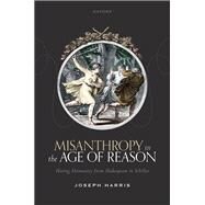 Misanthropy in the Age of Reason by Harris, Joseph, 9780192867575