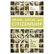 Sprawl, Justice, and Citizenship The Civic Costs of the American Way of Life by Williamson, Thad, 9780199897575