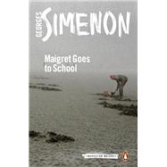 Maigret Goes to School by Simenon, Georges; Coverdale, Linda, 9780241297575