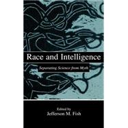 Race and Intelligence: Separating Science From Myth by Fish, Jefferson M., 9780805837575