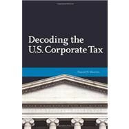 Decoding U.S. Corporate Tax by Shaviro, Daniel N., 9780877667575