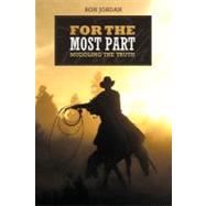 For the Most Part : Muddling the Truth by Jordan, Ron, 9781440187575