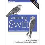 Learning Swift by Manning, Jon; Buttfield-addison, Paris; Nugent, Tim, 9781491987575