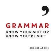 Grammar Know Your Shit or Know You're Shit by Adams, Joanne, 9781849537575