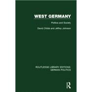 West Germany (RLE: German Politics): Politics and Society by Childs; David, 9781138847576