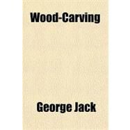 Wood-carving by Jack, George, 9781153767576