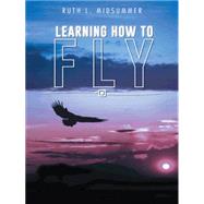 Learning How to Fly by Midsummer, Ruth L., 9781490747576