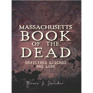 Massachusetts Book of the Dead by Zwicker, Roxie J., 9781609497576