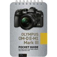 Olympus OM-D E-M1 Mark III: Pocket Guide by Rocky Nook, 9781681987576
