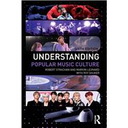 Understanding Popular Music Culture 6th Edition by Strachan, Robert; Leonard, Marion; Shuker, Roy, 9780367557577