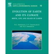 Evolution of Earth and Its Climate: Birth, Life and Death of Earth by Sorokhtin, O. G.; Chilingarian, G. V.; Sorokhtin, N. O.; Gorfunkel, Michael V., 9780444537577