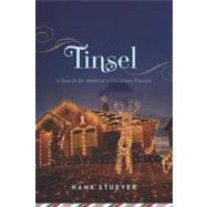 Tinsel : A Search for America's Christmas Present by Stuever, Hank, 9780547427577
