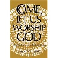 Come, Let Us Worship God by Currie, David M., Ph.D., 9780664247577