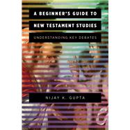 A Beginner's Guide to New Testament Studies by Gupta, Nijay K., 9780801097577