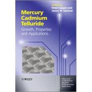 Mercury Cadmium Telluride : Growth, Properties and Applications by Capper, Peter; Garland, James; Kasap, Safa; Willoughby, Arthur, 9781119957577