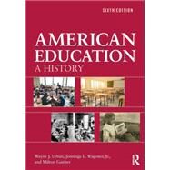 American Education: A History by Urban; Wayne J., 9781138387577