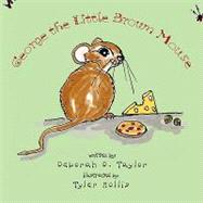 George the Little Brown Mouse by Taylor, Debbie, 9781441537577