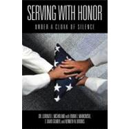 Serving With Honor: Under a Cloak of Silence by Mcfarland, Lorenzo L., Dr.; Markowski, Brian E.; Gilmer, David; Brooks, Kenneth N., 9781468507577