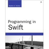 Programming in Swift by Kochan, Stephen G.; Mick, Patrick, 9780134037578