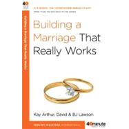 Building a Marriage That Really Works by Arthur, Kay; Lawson, David; Lawson, BJ, 9780307457578