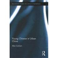Young Chinese in Urban China by Cockain; Alex, 9780415677578