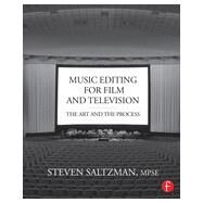 Music Editing for Film and Television: The Art and the Process by Saltzman; Steven, 9780415817578