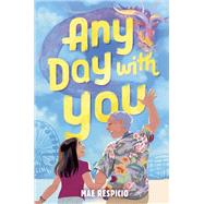 Any Day With You by Respicio, Mae, 9780525707578