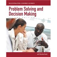 Problem-Solving and Decision Making Illustrated Course Guides by Butterfield, Jeff, 9781133187578