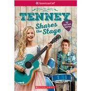 Tenney Shares the Stage (American Girl: Tenney Grant, Book 3) by Hertz, Kellen, 9781338117578