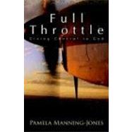 Full Throttle : Giving Control to God by Jones, Pamela Manning, 9781414107578
