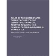Rules of the United States District Court for the District South Dakota, Adopted August 8, 1914 by United States District Court, South Dako; Enfield, William, 9781459067578