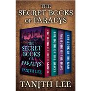 The Secret Books of Paradys by Tanith Lee, 9781504057578