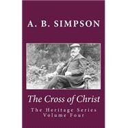 The Cross of Christ by Simpson, A. B.; Mackey, Jeffrey A., 9781522947578