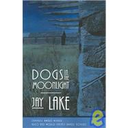 Dogs In The Moonlight by Lake, Jay, 9781930997578