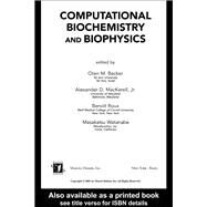 Computational Biochemistry and Biophysics by Becker, Oren M.; Mackerell, Alexander D., Jr.; Roux, Benoit; Watanabe, Masakatsu, 9780367397579