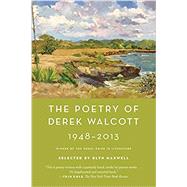 The Poetry of Derek Walcott 1948-2013 by Walcott, Derek; Maxwell, Glyn, 9780374537579