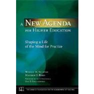 A New Agenda for Higher Education Shaping a Life of the Mind for Practice by Sullivan, William M.; Rosin, Matthew S; Shulman, Lee S.; Fenstermacher, Gary D., 9780470257579