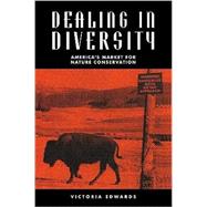 Dealing in Diversity: America's Market for Nature Conservation by Victoria M. Edwards, 9780521117579