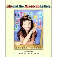 Lily and the Mixed-Up Letters by Hodge, Deborah; Brassard, France, 9780887767579