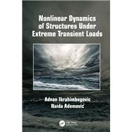 Nonlinear Dynamics of Structures Under Extreme Transient Loads by Ibrahimbegovic; Adnan, 9781138747579