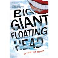 Big Giant Floating Head by BOUCHER, CHRISTOPHER, 9781612197579
