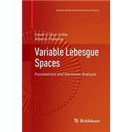 Variable Lebesgue Spaces by Cruz-Uribe, David; Fiorenza, Alberto, 9783034807579
