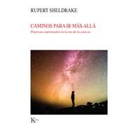 Caminos para ir ms all Prcticas espirituales en la era de la ciencia by Sheldrake, Rupert, 9788499887579