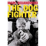 Dog Fighter : A Novel by Bojanowski, Marc, 9780060597580