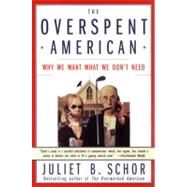 The Overspent American by Schor, Juliet B., 9780060977580