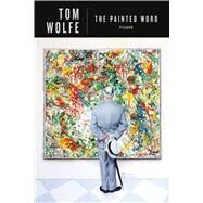 The Painted Word by Wolfe, Tom, 9780312427580