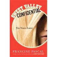 Sweet Valley Confidential Ten Years Later by Pascal, Francine, 9780312667580