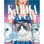 Karma Is a Cat The True Stories of Meredith Grey, Olivia Benson, and Benjamin Button Swift by Jacobs, Farrin; Huertas, Katty, 9780593837580