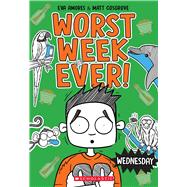 Wednesday (Worst Week Ever #3) by Cosgrove, Matt; Amores, Eva; Cosgrove, Matt, 9781338857580