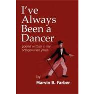 I've Always Been a Dancer by Farber, Marvin B., 9781470047580